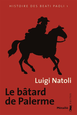 natoli-luigi-3b-loria-maruzza-3b-quadruppani-serge-histoire-des-beati-paoli-tome-1-le-batard-de-palerme_0