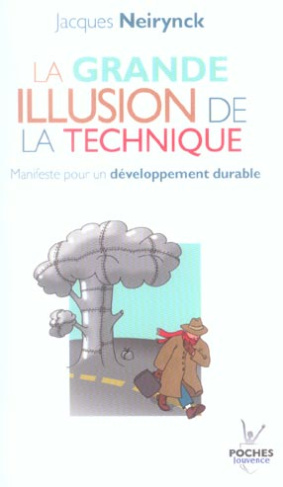 neirynck-jacques-la-grande-illusion-de-la-technique-manifeste-pour-un-developpement-durable_0