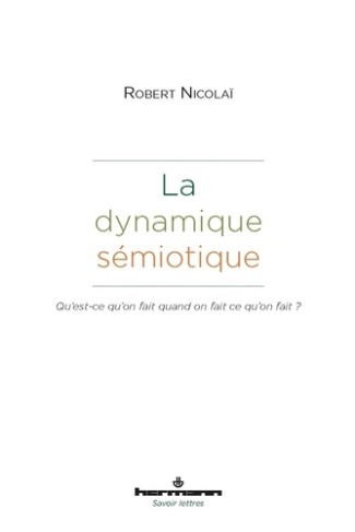 nicolai-robert-la-dynamique-semiotique-qu-est-ce-qu-on-fait-quand-on-fait-ce-qu-on-fait_0