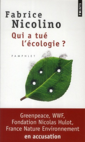 nicolino-fabrice-qui-a-tue-l-ecologie-wwf-greenpeace-fondation-nicolas-hulot-france-nature-environnement-en-accu_0