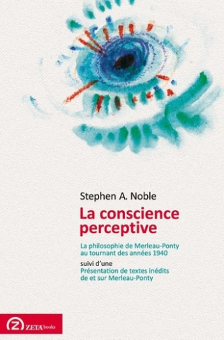 noble-la-conscience-perceptive-la-philosophie-de-merleau-ponty-au-tournant-des-annees-1940_0