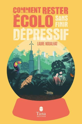 noualhat-laure-comment-rester-ecolo-sans-devenir-depressif_0