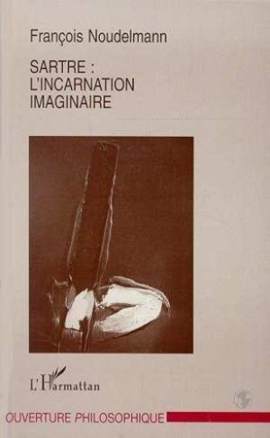 noudelmann-francois-sartre-l-incarnation-imaginaire_0