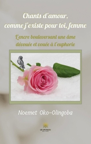 oko-olingoba-noemet-lanzorod-chants-d-amour-comme-j-existe-pour-toi-femme-l-encre-bouleversant-une-ame-devouee-et-vouee-a-l-eup_0