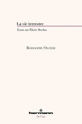 olcese-rodolphe-pierron-jean-philippe-la-vie-terrestre-essai-sur-elisee-reclus_0