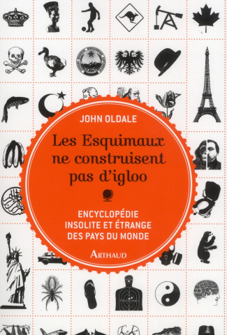 oldale-john-3b-canal-denis-armand-3b-roussel-andre-les-esquimaux-ne-construisent-pas-d-igloo-encyclopedie-insolite-et-etrange-des-pays-du-monde_0