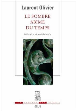 olivier-laurent-le-sombre-abime-du-temps-memoire-et-archeologie_0