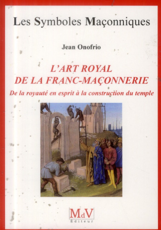 onofrio-jean-l-art-royal-de-la-franc-maconnerie-de-la-royaute-en-esprit-a-la-construction-du-temple_0