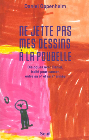 oppenheim-daniel-ne-jette-pas-mes-dessins-a-la-poubelle-dialogues-avec-daniel-traite-pour-cancer-entre-sa-6eme-et_0