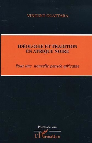 ouattara-vincent-ideologie-et-tradition-en-afrique-noire-pour-une-nouvelle-pensee-africaine_0
