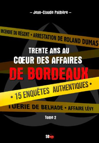 pailhere-jean-claude-trente-ans-au-coeur-des-affaires-de-bordeaux-tome-2-16-enquetes-authentiques-menees-par-la-pj-de-b_0
