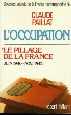 paillat-claude-dossiers-secrets-de-la-france-contemporaine-tome-6-l-occupation-le-pillage-de-la-france_0