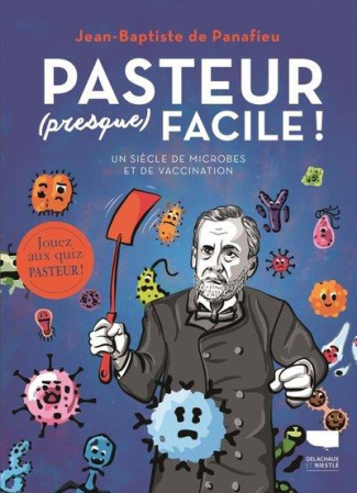 panafieu-jean-baptiste-de-3b-schulz-gunther-pasteur-presque-facile-un-siecle-de-microbes-et-de-vaccination_0