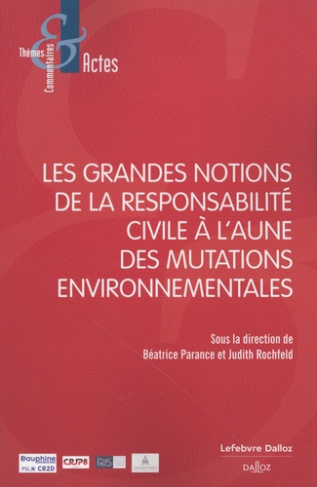 parance-beatrice-3b-rochfeld-judith-3b-arens-chantal-les-grandes-notions-de-la-responsabilite-civile-a-l-aune-des-mutations-environnementales_0