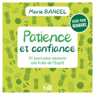 patience-et-confiance-31-jours-pour-savourer-ces-fruits-de-l-esprit-guide-pour-mamans_0