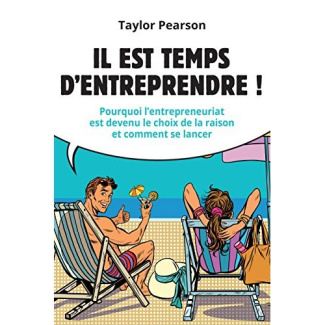 pearson-taylor-3b-confuron-anne-il-es-temps-d-entreprendre-pourquoi-l-entrepreneuriat-est-devenu-le-choix-de-la-raison-et-comment_0