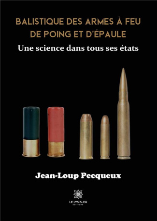 pecqueux-jean-loup-balistique-des-armes-a-feu-de-poing-et-d-epaule-une-science-dans-tous-ses-etats_0