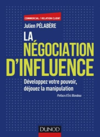 pelabere-julien-3b-blondeau-eric-la-negociation-d-influence-developpez-votre-pouvoir-dejouez-la-manipulation_0