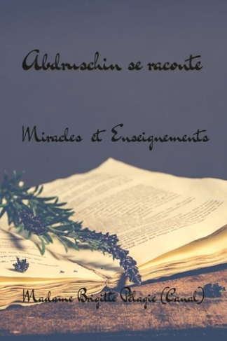 pelagie-madame-brigitte-abdruschin-se-raconte-miracles-et-enseignements-couverture-souple_0
