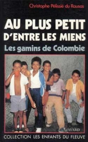 pelissie-du-rausas-christophe-au-plus-petit-d-entre-les-miens-les-gamins-de-colombie_0