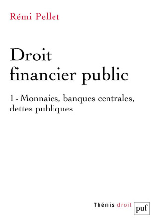 pellet-remi-droit-financier-public-tome-1-monnaies-banques-centrales-dettes-publiques-2e-edition_0