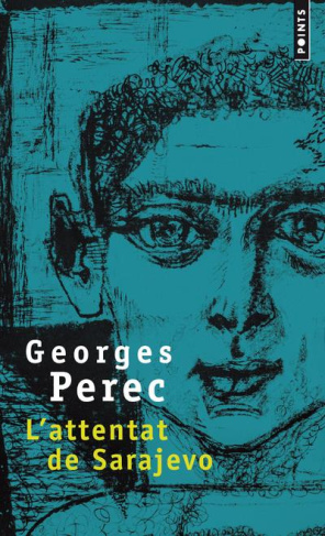 perec-georges-3b-burgelin-claude-l-attentat-de-sarajevo_0