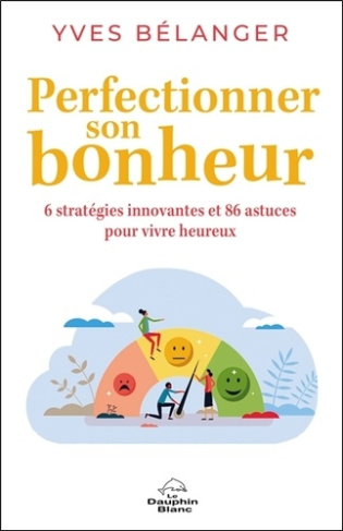 perfectionner-son-bonheur-6-strategies-innovantes-et-86-astuces-pour-vivre-heureux_0