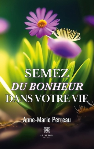 perreau-anne-marie-semez-du-bonheur-dans-votre-vie_0