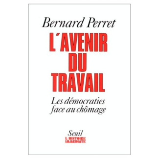 perret-bernard-l-avenir-du-travail-les-democraties-face-au-chomage_0