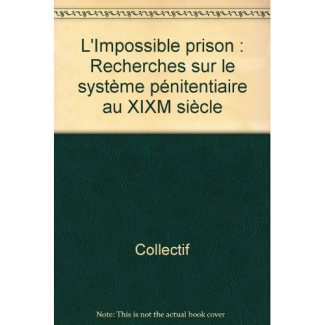 perrot-michelle-3b-perrot-philippe-l-impossible-prison-recherches-sur-le-systeme-penitentiaire-au-xixm-siecle_0
