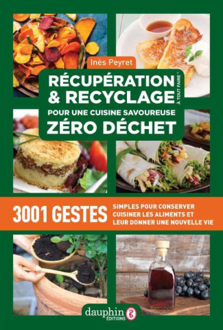 peyret-ines-recuperation-recyclage-pour-une-cuisine-savoureuse-zero-dechet-3001-gestes-simples-pour-conserver_0