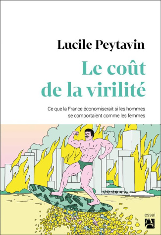peytavin-lucile-le-cout-de-la-virilite-ce-que-la-france-economiserait-si-les-hommes-se-comportaient-comme-les-femme_0