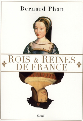 phan-bernard-rois-et-reines-de-france_0