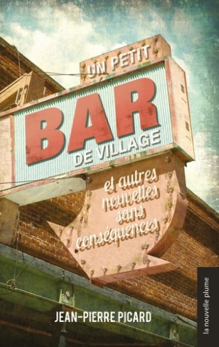 picard-jean-pierre-un-petit-bar-de-village-et-autres-nouvelles-sans-consequences_0