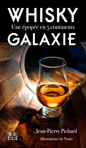 pichard-jean-pierre-whisky-galaxie-une-epopee-en-5-continents_0