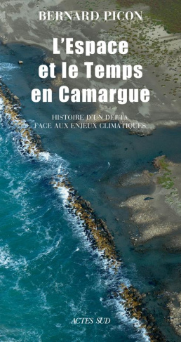 picon-bernard-l-espace-et-le-temps-en-camargue-histoire-d-un-delta-face-aux-enjeux-climatiques-4e-edition_0