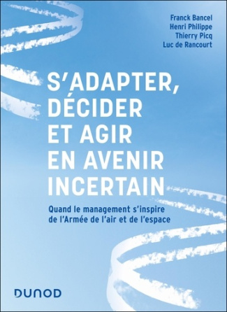 picq-thierry-bancel-franck-philippe-henri-de-s-adapter-decider-et-agir-en-avenir-incertain-quand-le-management-s-inspire-de-l-armee-de-l-air-et_0