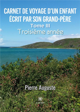 pierre-auguste-carnet-de-voyage-d-un-enfant-ecrit-par-son-grand-pere-tome-iii-troisieme-annee_0