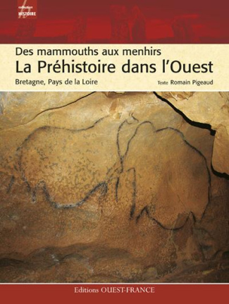 pigeaud-romain-la-prehistoire-dans-l-ouest-des-mammouths-aux-menhirs-bretagne-pays-de-la-loire_0