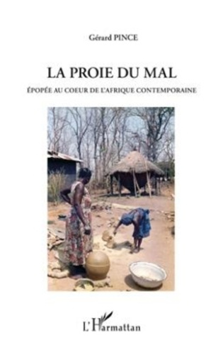 pince-gerard-la-proie-du-mal-epopee-au-coeur-de-l-afrique-contemporaine_0