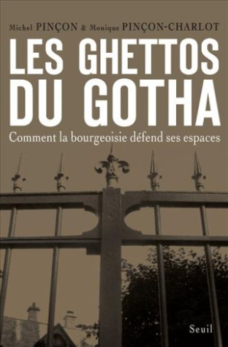 pincon-michel-les-ghettos-du-gotha-comment-la-bourgeoisie-defend-ses-espaces_0