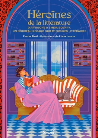 pinel-elodie-louxor-lucie-heroines-de-la-litterature-d-antigone-a-emma-bovary-un-nouveau-regard-sur-douze-figures-litterair_0