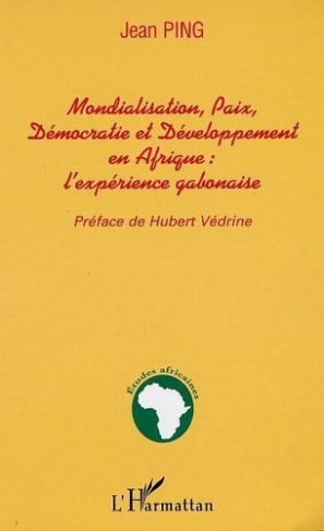 ping-jean-mondialisation-paix-democratie-et-developpment-en-afrique-l-experience-gabonaise_0