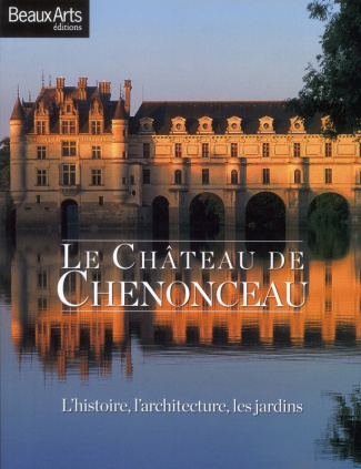pioda-stephanie-le-chateau-de-chenonceau-l-histoire-l-architecture-les-jardins_0