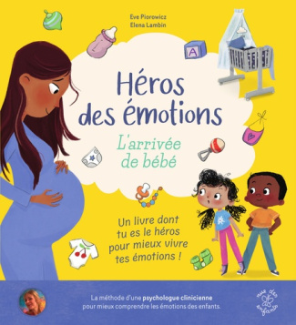 piorowicz-eve-lambin-elena-heros-des-emotions-l-arrivee-de-bebe-un-livre-dont-tu-es-le-heros-concu-par-une-psychologue_0