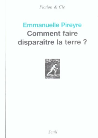 pireyre-emmanuelle-comment-faire-disparaitre-la-terre_0