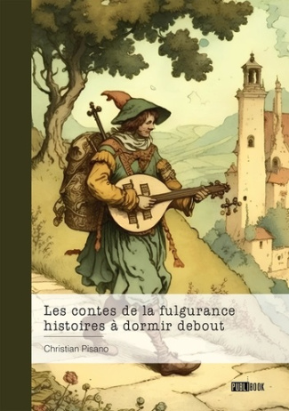 pisano-christian-les-contes-de-la-fulgurance-histoires-a-dormir-debout_0