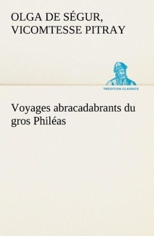 pitray-olga-de-segur-vicomtesse-3b-pitray-o-voyages-abracadabrants-du-gros-phileas_0