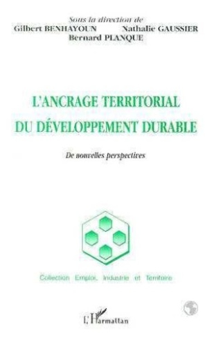 planque-bernard-3b-benhayoun-gilbert-l-ancrage-territorial-du-developpement-durable-de-nouvelles-perspectives-actes-du-colloque-1998_0