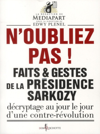 plenel-edwy-faits-et-gestes-de-la-presidence-sarkozy-volume-1-n-oubliez-pas_0